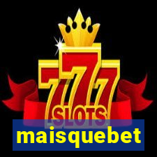 maisquebet