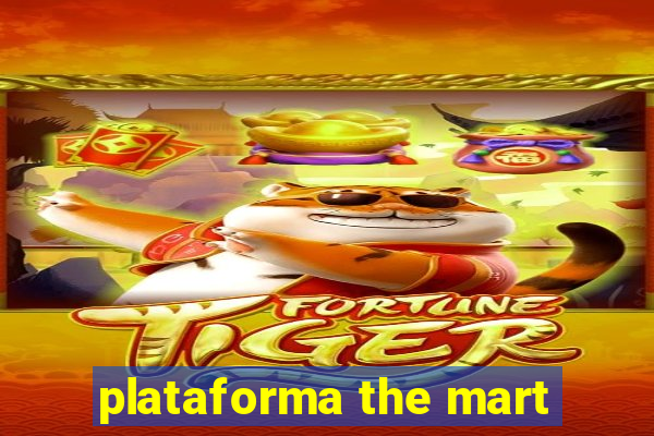 plataforma the mart