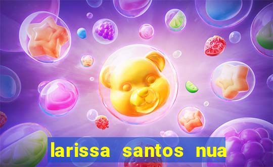 larissa santos nua no bbb