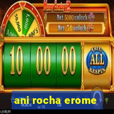 ani rocha erome