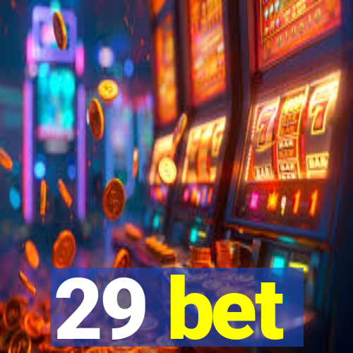 29 bet