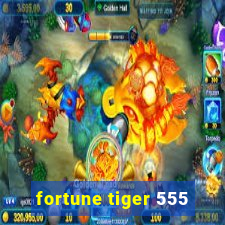 fortune tiger 555