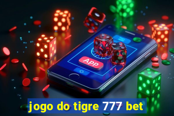 jogo do tigre 777 bet