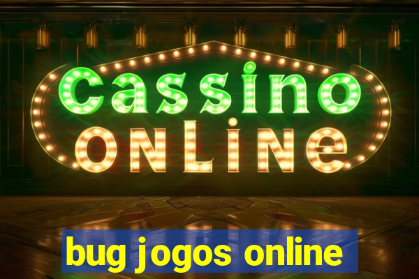 bug jogos online