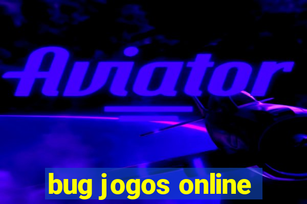 bug jogos online