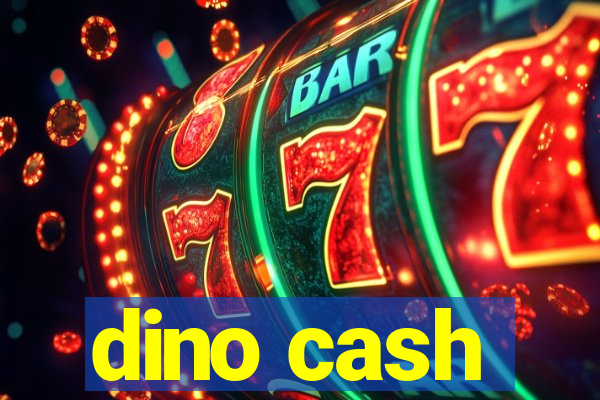 dino cash