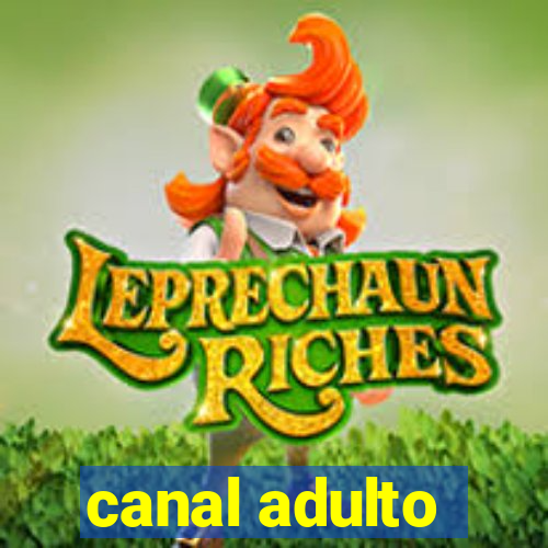 canal adulto