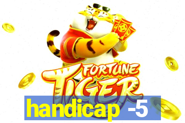 handicap -5