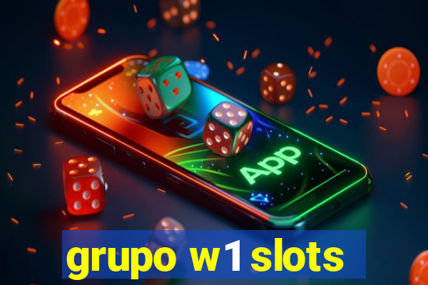 grupo w1 slots