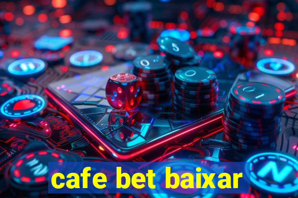 cafe bet baixar