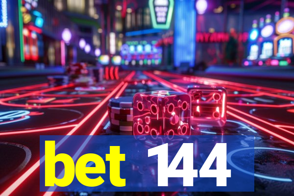 bet 144