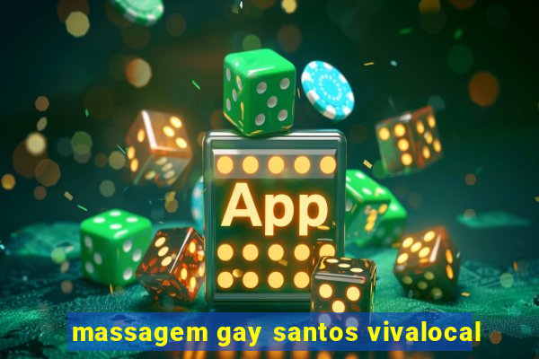 massagem gay santos vivalocal