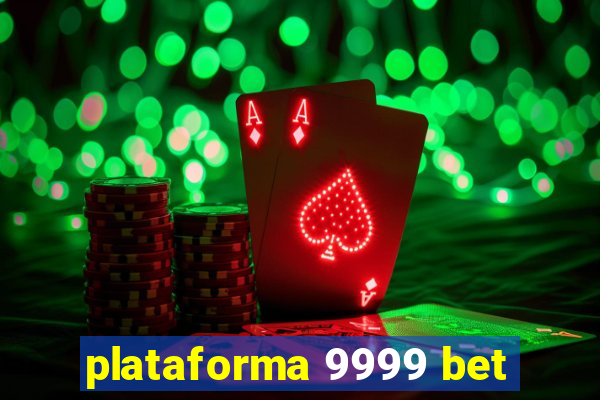 plataforma 9999 bet