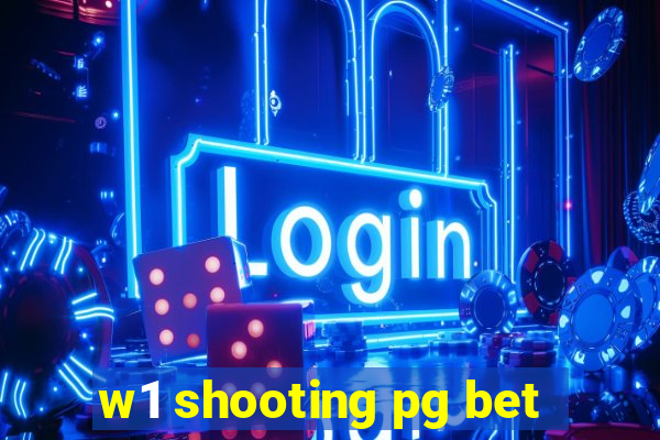 w1 shooting pg bet