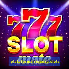 plataforma riqueza slots