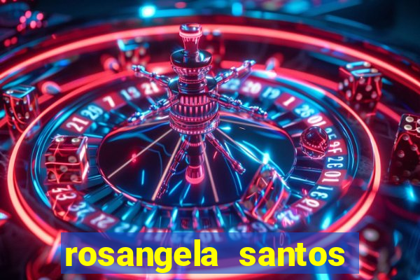 rosangela santos jornalista por onde anda