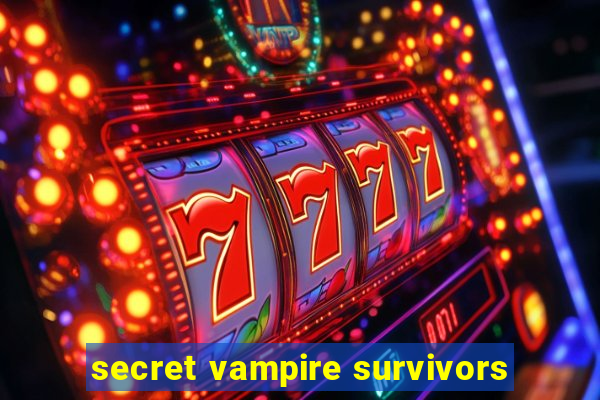 secret vampire survivors