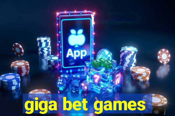 giga bet games