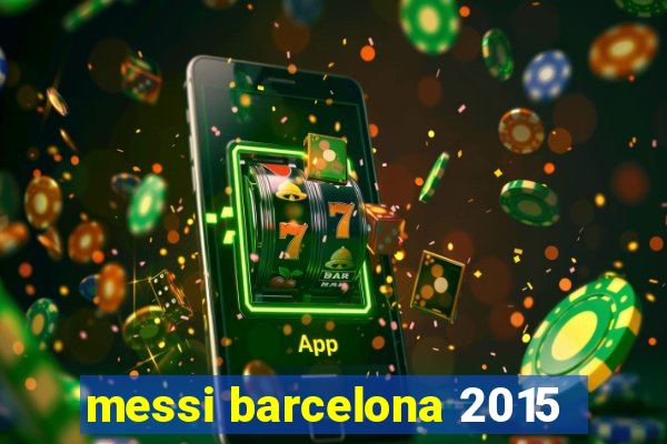 messi barcelona 2015