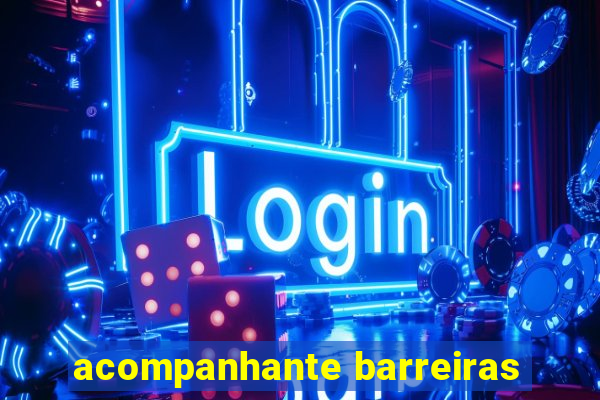 acompanhante barreiras