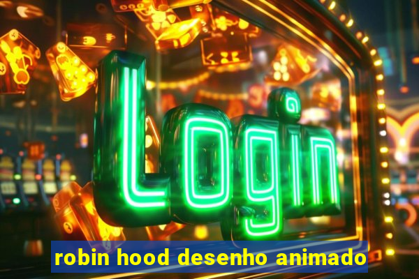 robin hood desenho animado