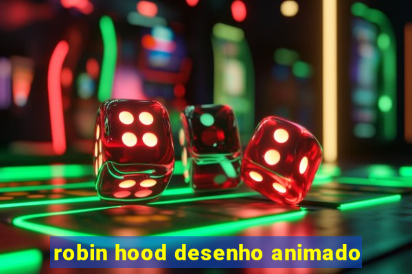 robin hood desenho animado