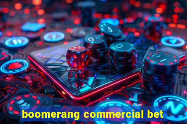 boomerang commercial bet