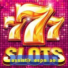 assistir espn ao vivo online gratis