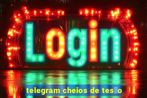 telegram cheios de tes茫o