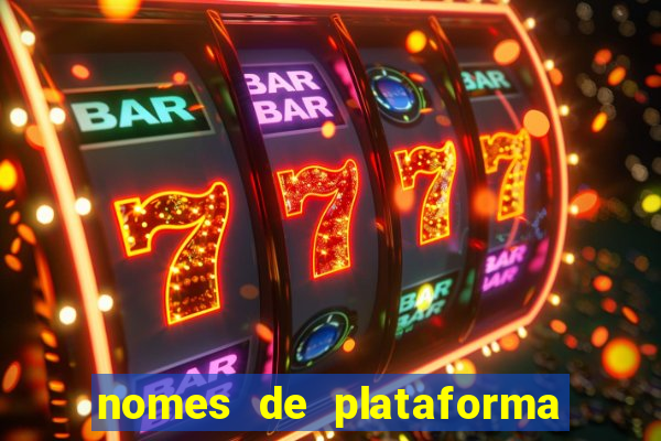 nomes de plataforma de jogos de aposta