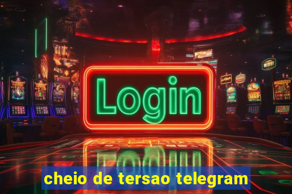 cheio de tersao telegram