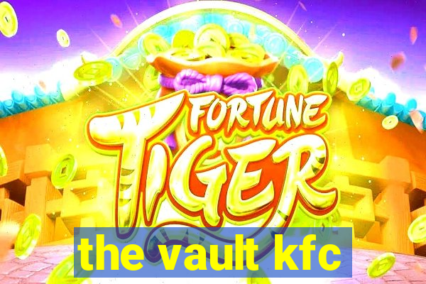 the vault kfc