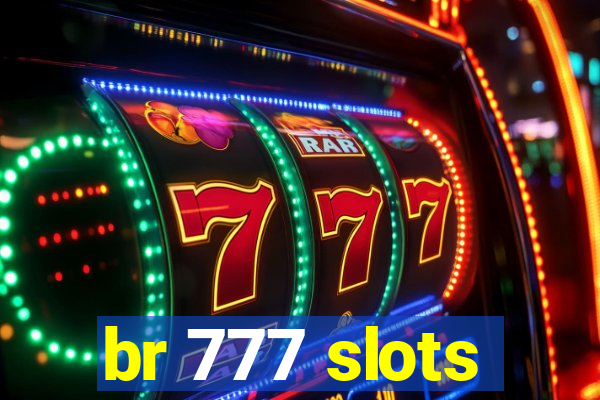 br 777 slots