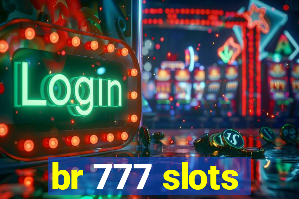 br 777 slots