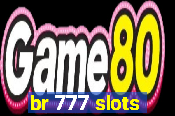 br 777 slots