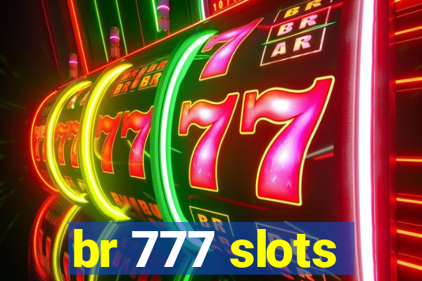 br 777 slots