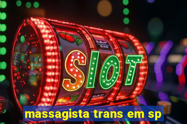 massagista trans em sp