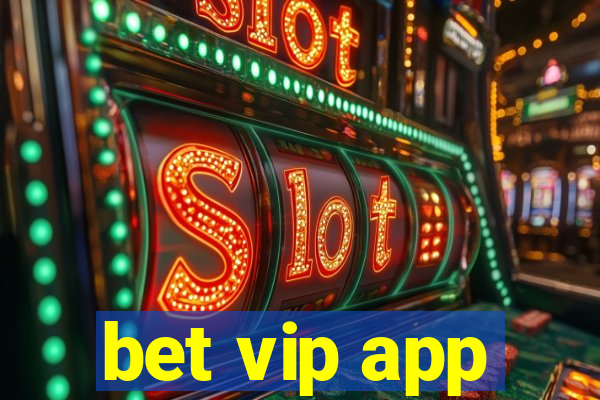 bet vip app