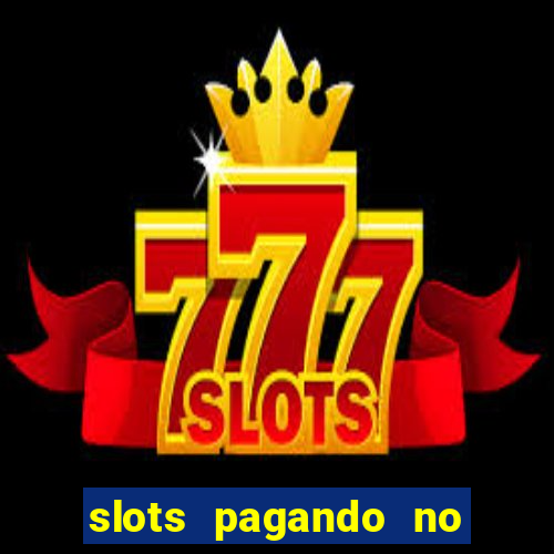 slots pagando no cadastro 2024