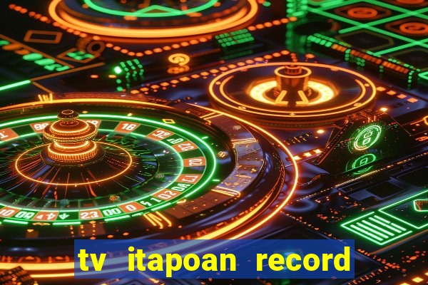 tv itapoan record bahia ao vivo online