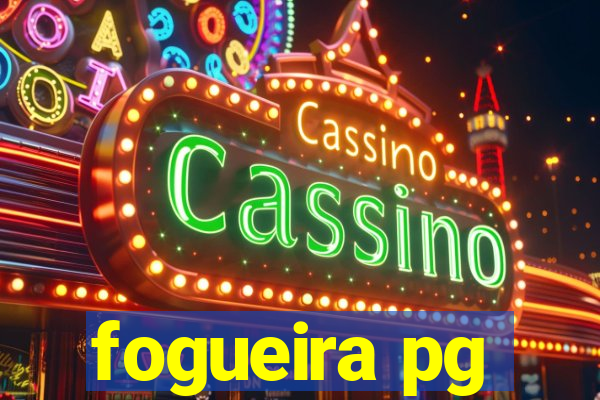 fogueira pg