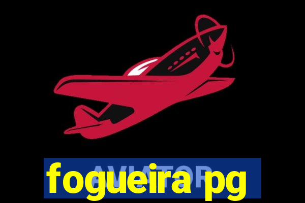 fogueira pg