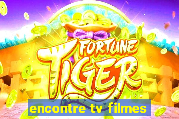 encontre tv filmes