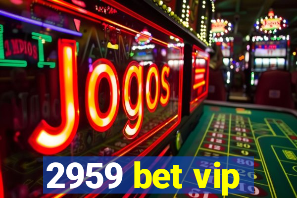 2959 bet vip