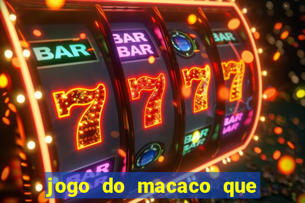 jogo do macaco que ganha dinheiro