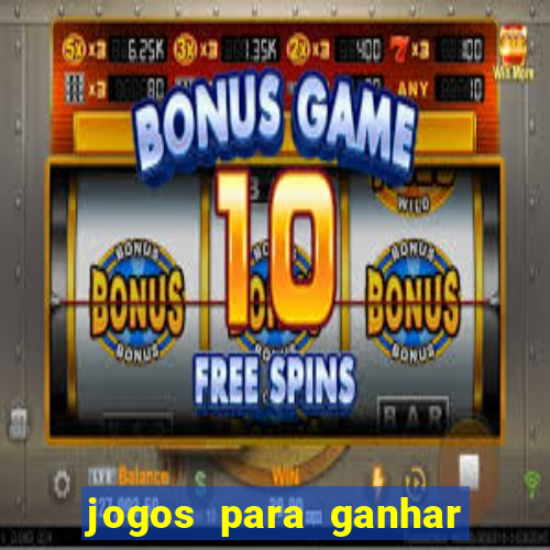 jogos para ganhar dinheiro rapido