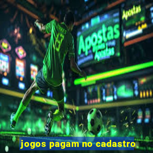 jogos pagam no cadastro