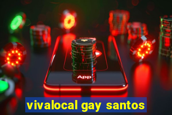 vivalocal gay santos