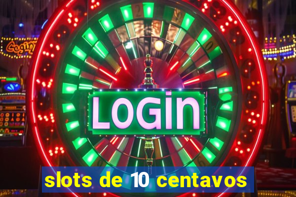 slots de 10 centavos