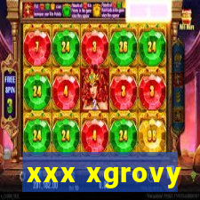 xxx xgrovy